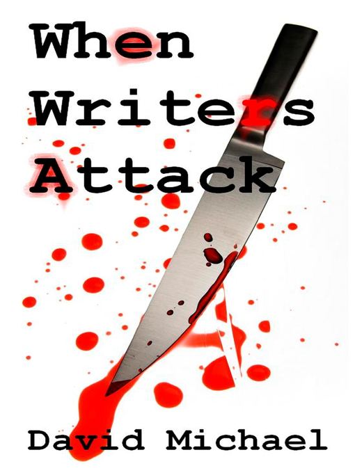 Title details for When Writers Attack by David R. Michael - Wait list